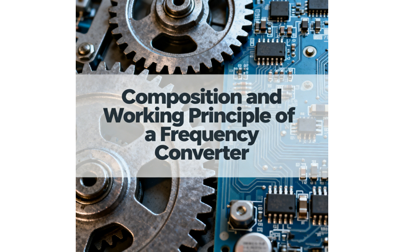 Composition and Working Principle of a Frequency Converter